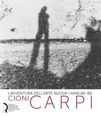 Immagine copertina libro L'avventura dell'arte nuova anni 60-80. Cioni Carpi. Ediz. italiana e inglese