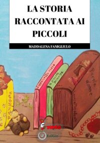 Immagine copertina libro La storia raccontata ai piccoli