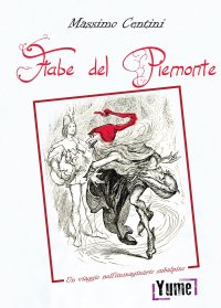 Immagine copertina libro Le fiabe del Piemonte. Un viaggio nell'immaginario subalpino