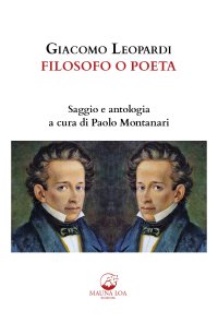 Immagine copertina libro Giacomo Leopardi. Filosofo o poeta. Saggio e antologia. Ediz. critica