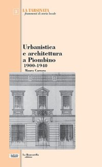 Immagine copertina libro Urbanistica e architettura a Piombino 1900-1940
