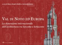 Immagine copertina libro Val di Noto ed Europa. La dimensione internazionale dell’architettura tra Seicento e Settecento