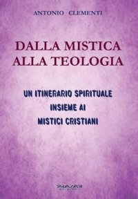 Immagine copertina libro Dalla mistica alla teologia. Un itinerario spirituale insieme ai mistici cristiani