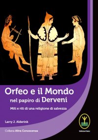 Immagine copertina libro Orfeo e il mondo nel papiro di Derveni. Miti e riti di una religione di salvezza