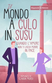 Immagine copertina libro Il mondo a culo in susu. Quando l’amore non ti lascia morire in pace. Con Libro in brossura