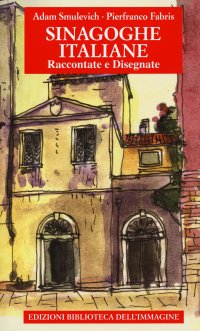 Immagine copertina libro Sinagoghe italiane. Raccontate e disegnate. Ediz. a colori