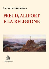 Immagine copertina libro Freud, Allport e la religione. Percorsi di psicologia della religione