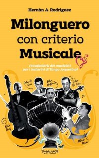 Immagine copertina libro Milonguero con criterio musicale (vocabolario dei musicisti per i ballerini di tango argentino)