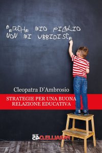 Immagine copertina libro Perché mio figlio non mi ubbidisce. Strategie per una buona relazione educativa