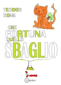 Immagine copertina libro Che fortuna quello sbaglio!