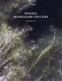 Immagine copertina libro Pina Inferrera. Fragile, maneggiare con cura