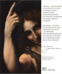 Immagine copertina libro L'Angelo/San Giovanni di Leonardo da Vinci. Un dipinto senza committente: le trasformazioni del Patrono di Firenze fra Roma, Milano e Amboise. Ediz. italiana e inglese