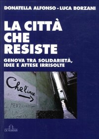 Immagine copertina libro La città che resiste. Genova tra solidarietà, idee e attese irrisolte