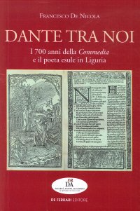 Immagine copertina libro Dante tra noi. I 700 anni della Commedia e il poeta esule in Liguria