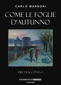 Immagine copertina libro Come le foglie d’autunno. Dieci racconti + 1