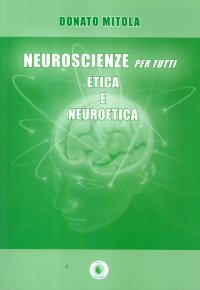 Immagine copertina libro Neuroscienze per tutti. Etica e neuroetica