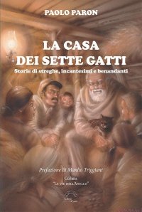 Immagine copertina libro La casa dei sette gatti. Storie di streghe, incantesimi e benandanti