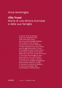 Immagine copertina libro Villa Trossi. Storia di una dimora livornese e delle sue famiglie
