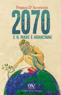 Immagine copertina libro 2070 e il mare è arancione