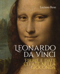 Immagine copertina libro Leonardo da Vinci. Firme e date celate nella Gioconda