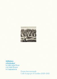 Immagine copertina libro Güllüdere e Kizilçukur: la Valle delle Rose e la Valle Rossa in Cappadocia. Premio Internazionale Carlo Scarpa per il Giardino 2020-2021