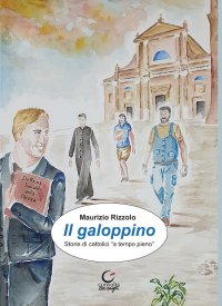 Immagine copertina libro Il galoppino. Storie di cattolici «a tempo pieno»