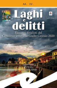 Immagine copertina libro Laghi e delitti. Racconti finalisti del Concorso Letterario Ceresio in Giallo 2020