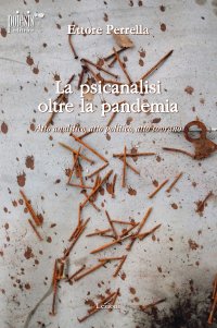Immagine copertina libro La psicanalisi oltre la pandemia. Atto analitico, atto politico, atto sovrano