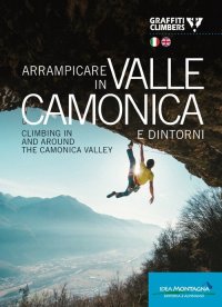 Immagine copertina libro Arrampicare in Valle Camonica e dintorni-Climbing in and around the Camonica Valley. Ediz. bilingue