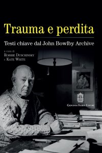 Immagine copertina libro Trauma e perdita. Testi chiave dal John Bowlby archive