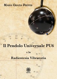 Immagine copertina libro Il pendolo universale PU6 e la radiestesia vibratoria