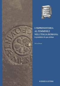 Immagine copertina libro L'imprenditoria al femminile nell'Italia romana: le produttrici di opus doliare