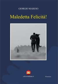 Immagine copertina libro Maledetta felicità!