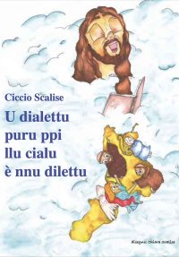 Immagine copertina libro U dialettu puru ppi llu cialu è nnu dilettu. Poesie di spiritualità popolare