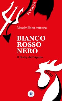 Immagine copertina libro Bianco rosso nero. Il derby dell'Apulia