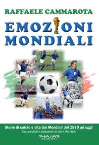 Immagine copertina libro Emozioni mondiali. Storie di calcio e vita dai Mondiali del 1970 ad oggi