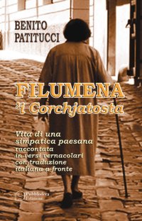 Immagine copertina libro Filumena 'i corchjatosta. Vita di una simpatica paesana raccontata in versi vernacolari con traduzione italiana a fronte