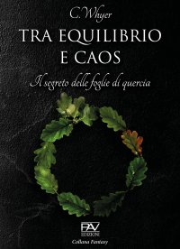 Immagine copertina libro Tra equilibrio e caos. Il segreto delle foglie di quercia