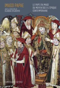 Immagine copertina libro Imago Papae. Le pape en image du Moyen Âge à l'époque contemporaine. Ediz. illustrata