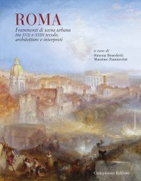 Immagine copertina libro Roma. Frammenti di scena urbana tra XVII e XVIII secolo. Architetture e interpreti