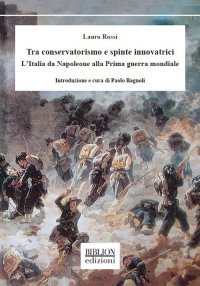 Immagine copertina libro Tra conservatorismo e spinte innovatrici. L'Italia da Napoleone alla Prima guerra mondiale