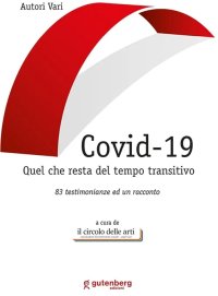 Immagine copertina libro Covid-19. Quel che resta del tempo transitivo. 83 testimonianze ed un racconto