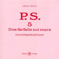 Immagine copertina libro P.S. Con una fotografia dell'autore. Vol. 5: Due farfalle sul mare