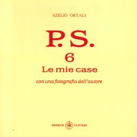 Immagine copertina libro P.S. Con una fotografia dell'autore. Vol. 6: Le mie case