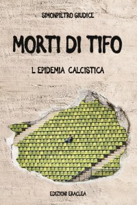 Immagine copertina libro Morti di tifo. L'epidemia calcistica