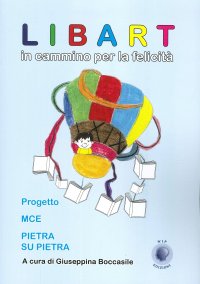 Immagine copertina libro Libart. In cammino per la felicità. Progetto MCE Pietra su pietra