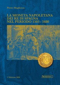 Immagine copertina libro La moneta napoletana dei Re di Spagna nel periodo 1503-1680