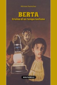 Immagine copertina libro Berta. Eroina di un tempo lontano