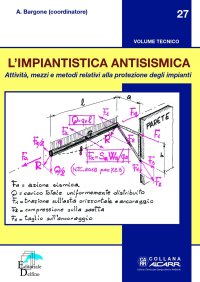 Immagine copertina libro L'impiantistica antisismica. Attività, mezzi e metodi relativi alla protezione degli impianti