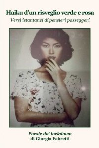 Immagine copertina libro Haiku d'un risveglio verde e rosa. Versi istantanei di pensieri passeggeri. Poesie dal lockdown
